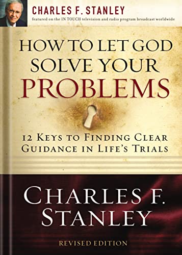 Stock image for How to Let God Solve Your Problems: 12 Keys for Finding Clear Guidance in Life's Trials for sale by St Vincent de Paul of Lane County