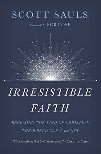 Stock image for Irresistible Faith: Becoming the Kind of Christian the World Can't Resist for sale by SecondSale