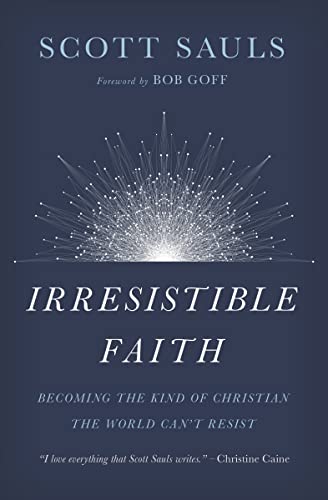 9781400201792: Irresistible Faith: Becoming the Kind of Christian the World Can't Resist