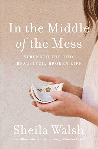 Beispielbild fr In the Middle of the Mess : Strength for This Beautiful, Broken Life zum Verkauf von Better World Books