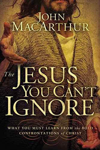 9781400202065: The Jesus You Can't Ignore: What You Must Learn from the Bold Confrontations of Christ