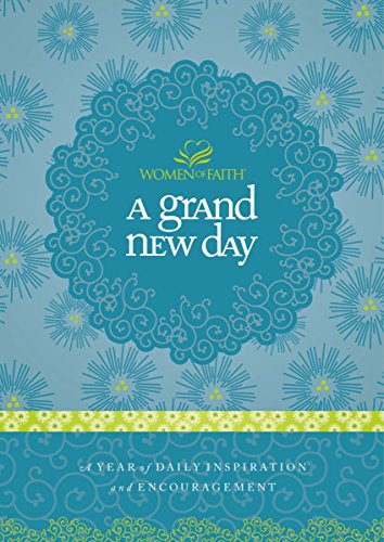 Beispielbild fr A Grand New Day: A Year of Daily Inspiration and Encouragement (Women of Faith (Thomas Nelson)) zum Verkauf von SecondSale