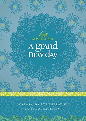 9781400202300: A Grand New Day: A Year of Daily Inspiration and Encouragement (Women of Faith (Thomas Nelson))