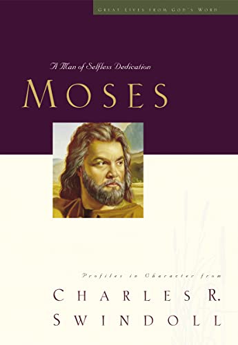 9781400202492: Great Lives: Moses: A Man of Selfless Dedication (Great Lives from God's Word)