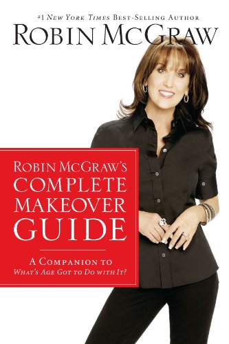 Beispielbild fr Robin Mcgraw's Complete Makeover Guide : A Companion to What's Age Got to Do with It? zum Verkauf von Better World Books