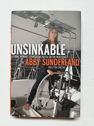 Unsinkable: A Young Woman's Courageous Battle on the High Seas Sunderland, Abby and Vincent, Lynn - Sunderland, Abby; Vincent, Lynn