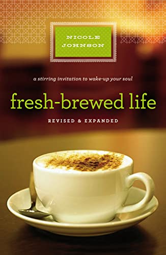 Beispielbild fr Fresh-Brewed Life: A Stirring Invitation to Wake Up Your Soul, Revised & Updated Edition zum Verkauf von Wonder Book