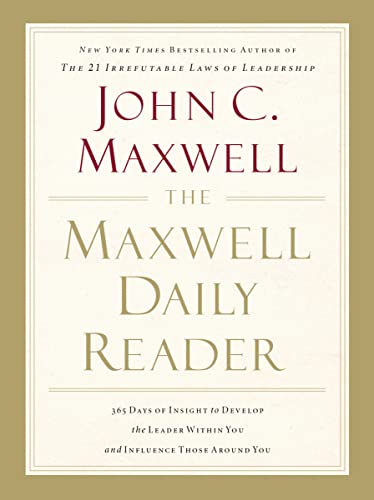 The Maxwell Daily Reader: 365 Days of Insight to Develop the Leader Within You and Influence Those Around You (9781400203390) by Maxwell, John C.