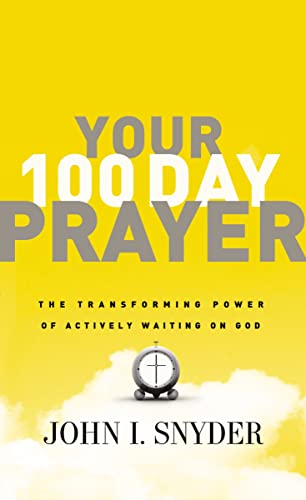 Imagen de archivo de Your 100 Day Prayer: The Transforming Power of Actively Waiting on God a la venta por SecondSale