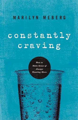 9781400203550: Constantly Craving: How to Make Sense of Always Wanting More