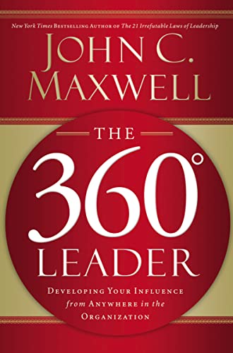 Beispielbild fr The 360 Degree Leader: Developing Your Influence from Anywhere in the Organization zum Verkauf von Wonder Book