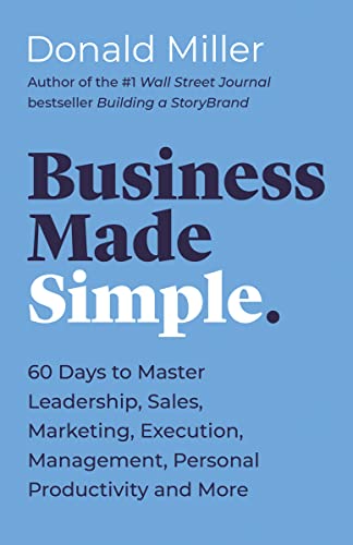 Beispielbild fr Business Made Simple: 60 Days to Master Leadership, Sales, Marketing, Execution, Management, Personal Productivity and More zum Verkauf von ThriftBooks-Atlanta