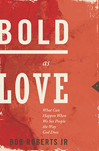 Imagen de archivo de Bold as Love: What Can Happen When We See People the Way God Does a la venta por SecondSale