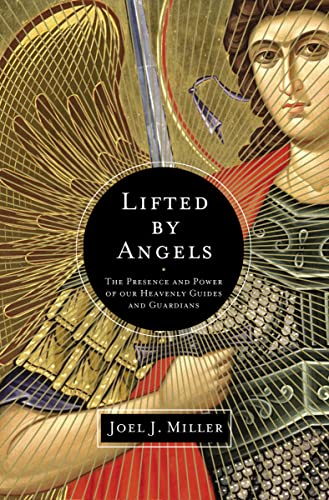 Beispielbild fr Lifted by Angels: The Presence and Power of Our Heavenly Guides and Guardians zum Verkauf von BooksRun