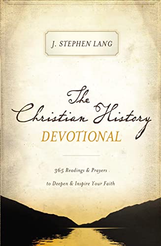 Stock image for The Christian History Devotional: 365 Readings and Prayers to Deepen and Inspire Your Faith for sale by SecondSale