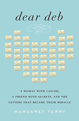 Beispielbild fr Dear Deb: A Woman with Cancer, a Friend with Secrets, and the Letters That Became Their Miracle zum Verkauf von BooksRun