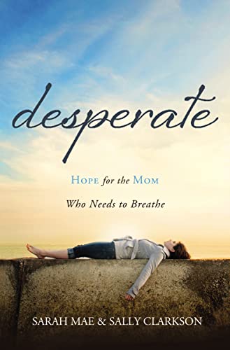 Imagen de archivo de Desperate: Hope for the Mom Who Needs to Breathe a la venta por SecondSale