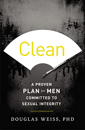 Stock image for Clean: A Proven Plan for Men Committed to Sexual Integrity for sale by Goodwill of Colorado