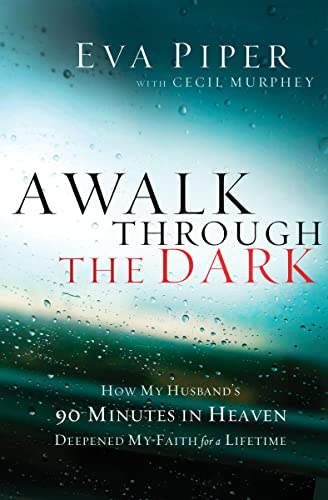 Imagen de archivo de A Walk Through the Dark: How My Husband's 90 Minutes in Heaven Deepened My Faith for a Lifetime a la venta por SecondSale
