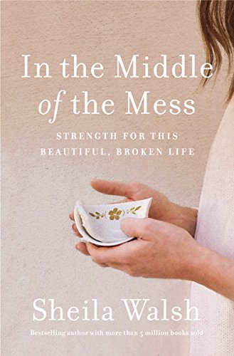 Stock image for In the Middle of the Mess: Strength for This Beautiful, Broken Life for sale by Your Online Bookstore
