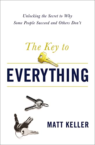 Beispielbild fr The Key to Everything: Unlocking the Secret to Why Some People Succeed and Others Don't zum Verkauf von BooksRun