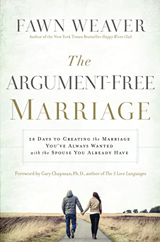 Imagen de archivo de The Argument-Free Marriage: 28 Days to Creating the Marriage You've Always Wanted with the Spouse You Already Have a la venta por Your Online Bookstore