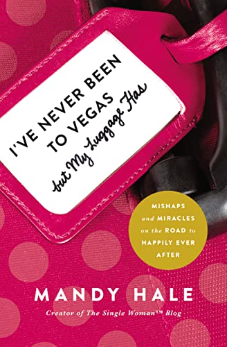 9781400205257: I've Never Been to Vegas, but My Luggage Has: Mishaps and Miracles on the Road to Happily Ever After