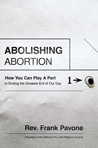 Stock image for Abolishing Abortion: How You Can Play a Part in Ending the Greatest Evil of Our Day for sale by Once Upon A Time Books