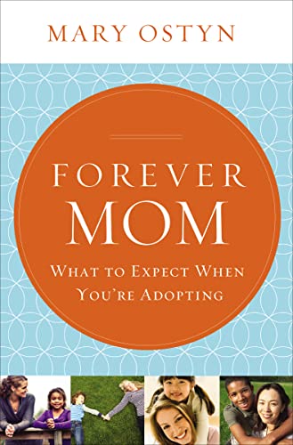 9781400206230: Forever Mom: What to Expect When You're Adopting