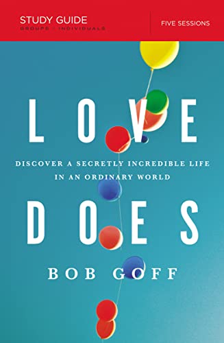 9781400206278: Love Does Bible Study Guide: Discover a Secretly Incredible Life in an Ordinary World