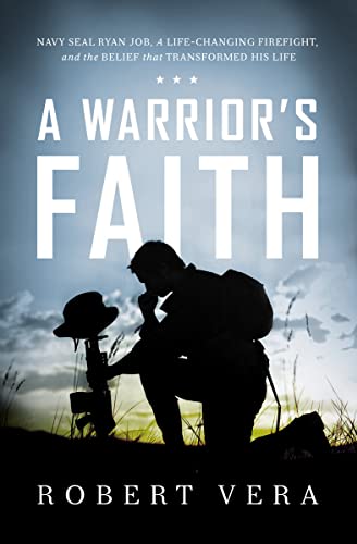 Imagen de archivo de A Warrior's Faith: Navy SEAL Ryan Job, a Life-Changing Firefight, and the Belief That Transformed His Life a la venta por SecondSale