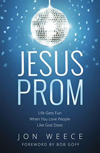 Stock image for Jesus Prom: Life Gets Fun When You Love People Like God Does for sale by SecondSale