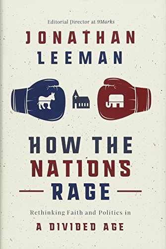 Beispielbild fr How the Nations Rage : Rethinking Faith and Politics in a Divided Age zum Verkauf von Better World Books