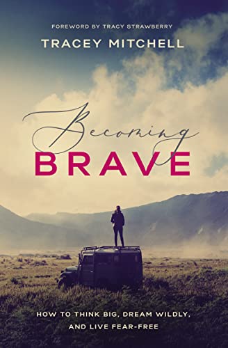 Stock image for Becoming Brave: How to Think Big, Dream Wildly, and Live Fear-Free for sale by Gulf Coast Books