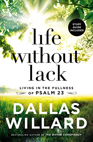 Stock image for Life Without Lack: Living in the Fullness of Psalm 23 for sale by Goodwill