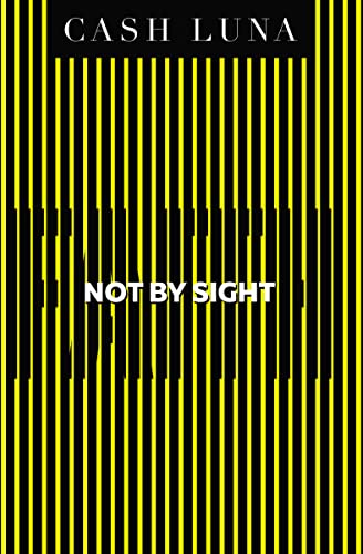 Stock image for Not By Sight: Only Faith Opens Your Eyes for sale by KuleliBooks