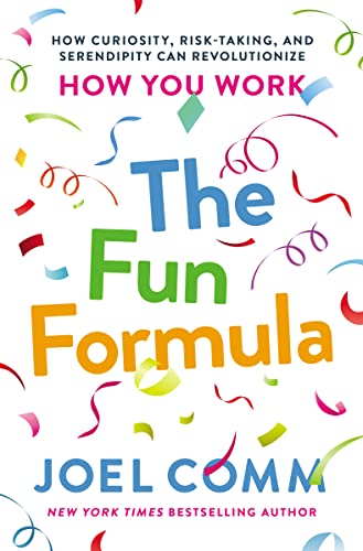 Imagen de archivo de The Fun Formula: How Curiosity, Risk-Taking, and Serendipity Can Revolutionize How You Work a la venta por BookOutlet