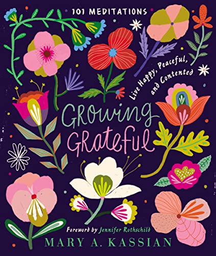 Beispielbild fr Growing Grateful: Live Happy, Peaceful, and Contented zum Verkauf von Reliant Bookstore