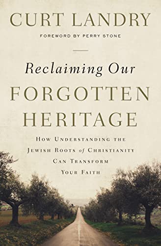 Beispielbild fr Reclaiming Our Forgotten Heritage : How Understanding the Jewish Roots of Christianity Can Transform Your Faith zum Verkauf von Better World Books