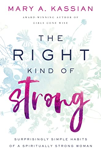 Beispielbild fr The Right Kind of Strong: Surprisingly Simple Habits of a Spiritually Strong Woman zum Verkauf von ZBK Books