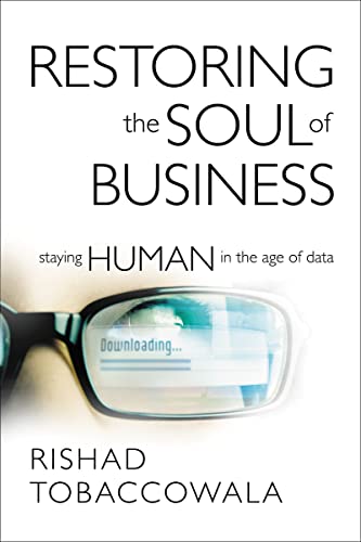 Beispielbild fr Restoring the Soul of Business: Staying Human in the Age of Data zum Verkauf von SecondSale