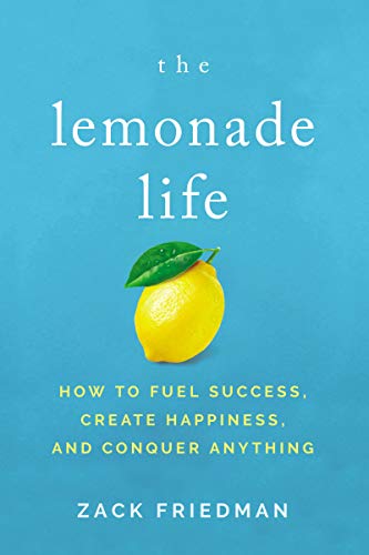 Imagen de archivo de The Lemonade Life: How to Fuel Success, Create Happiness, and Conquer Anything a la venta por Dream Books Co.