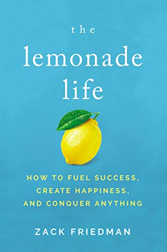 Stock image for The Lemonade Life: How to Fuel Success, Create Happiness, and Conquer Anything for sale by SecondSale