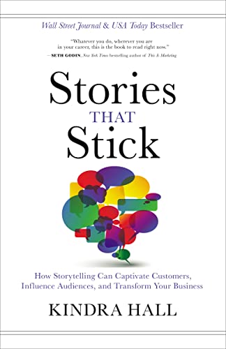 Beispielbild fr Stories That Stick: How Storytelling Can Captivate Customers, Influence Audiences, and Transform Your Business zum Verkauf von Goodwill of Colorado