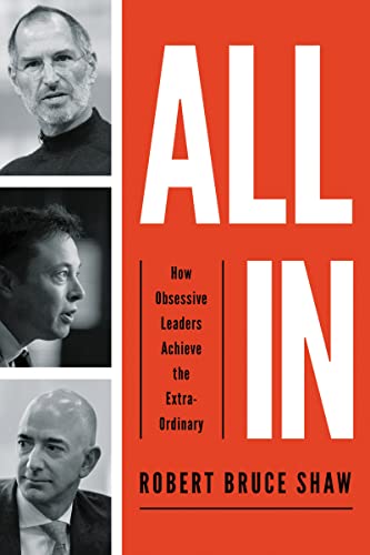 9781400212200: All In: How Obsessive Leaders Achieve the Extraordinary