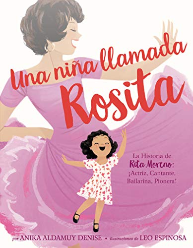 Stock image for Una Niña Llamada Rosita: La Historia de Rita Moreno: Iactriz, Cantante, Bailarina, Pionera! a Girl Named Rosita: The Story of Rita Moreno: Acto for sale by ThriftBooks-Atlanta