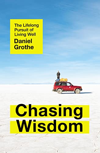 Stock image for Chasing Wisdom: The Lifelong Pursuit of Living Well for sale by Goodwill of Colorado