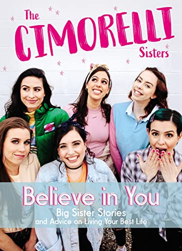 Beispielbild fr Believe in You : Big Sister Stories and Advice on Living Your Best Life zum Verkauf von Better World Books