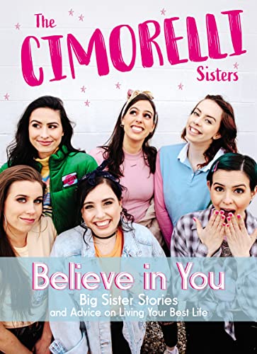9781400213023: Believe in You: Big Sister Stories and Advice on Living Your Best Life