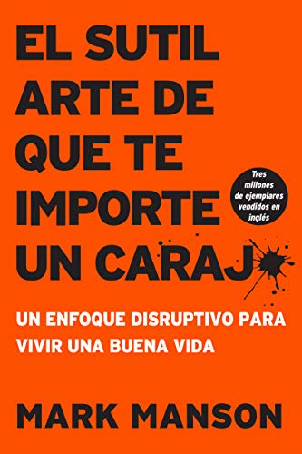 Stock image for sutil arte de que te importe un caraj*: Un enfoque disruptivo para vivir una buena vida (Spanish Edition) for sale by ZBK Books